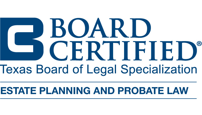 Board Certified Texas Board of Legal Specialization Estate Planning and Probate Law